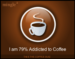 I am 79% Addicted to Coffee